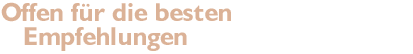 Offen f&uuml;r die besten Empfehlungen
